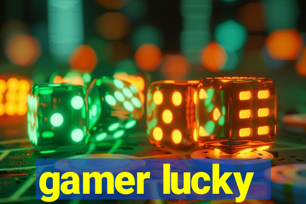 gamer lucky